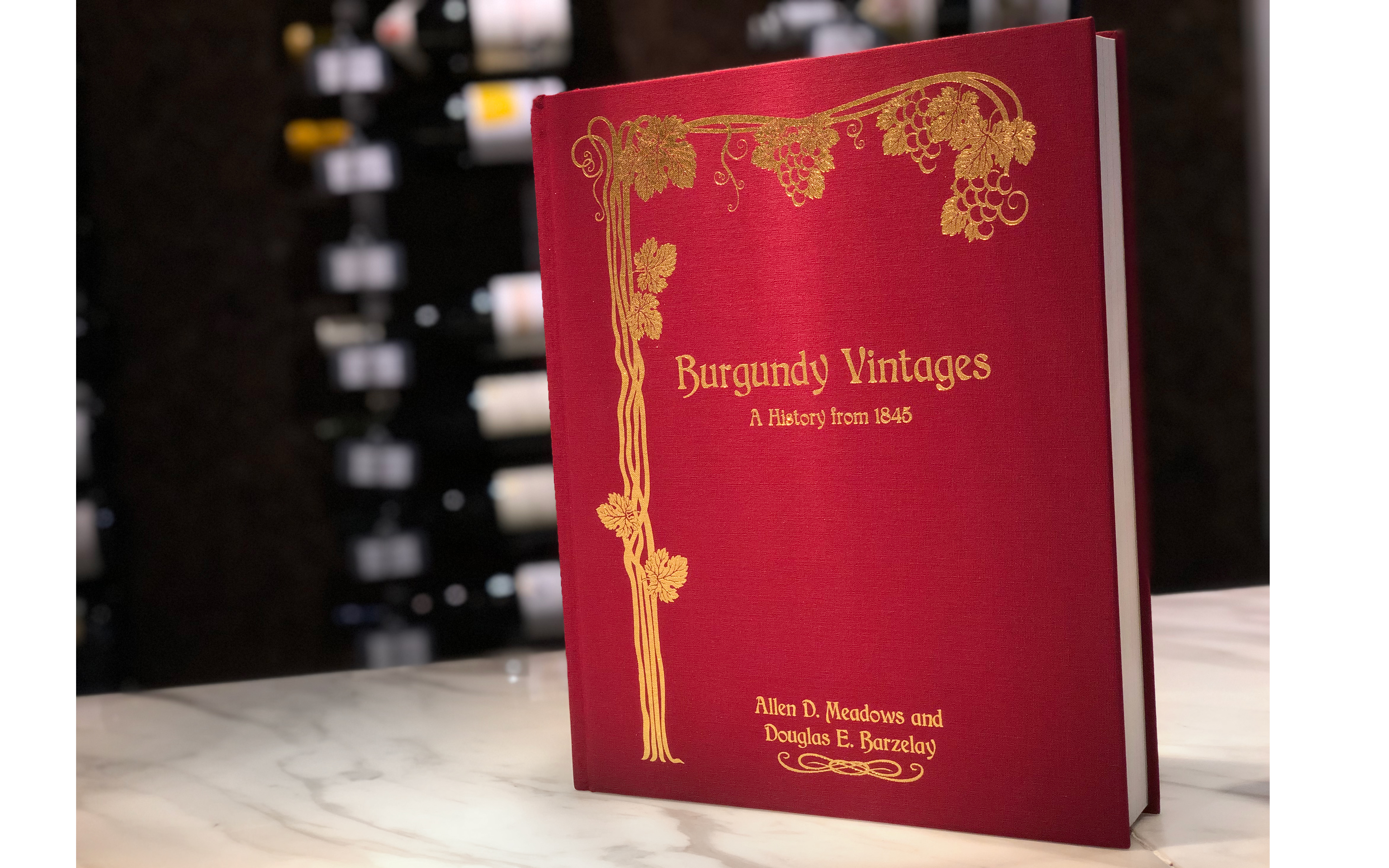 Worldwide Debut Release: Allen Meadows' and Douglas Barzelay's NEW BOOK - Burgundy Vintages: A History from 1845
