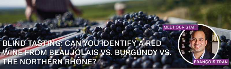 Fine Wine Friday: Blind Tasting: Can You Identify a Red Wine from Beaujolais vs. Burgundy vs. The Northern Rhône? 